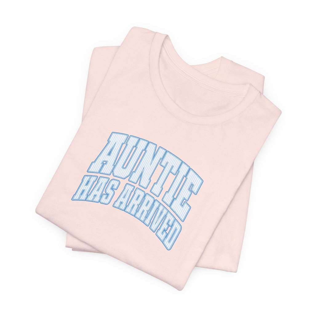 Auntie Has Arrived T-Shirt