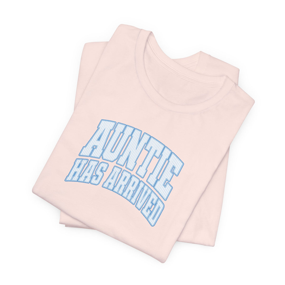 Auntie Has Arrived T-Shirt