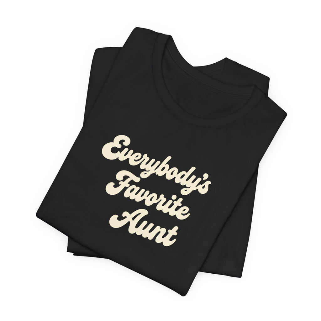 Everybody's Favorite Aunt T-Shirt