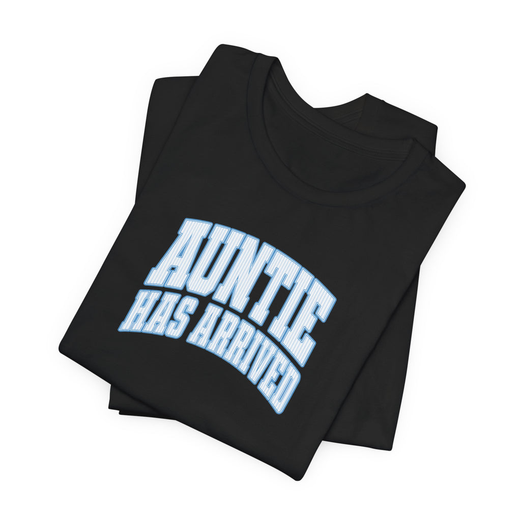 Auntie Has Arrived T-Shirt