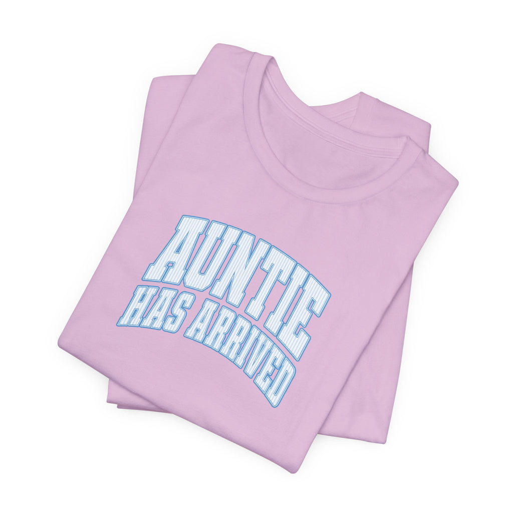 Auntie Has Arrived T-Shirt