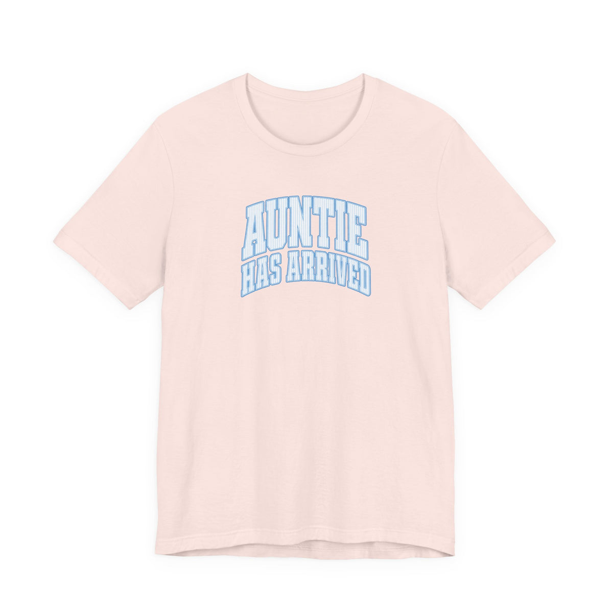 Auntie Has Arrived T-Shirt