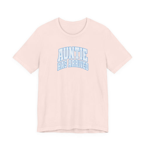 Auntie Has Arrived T-Shirt