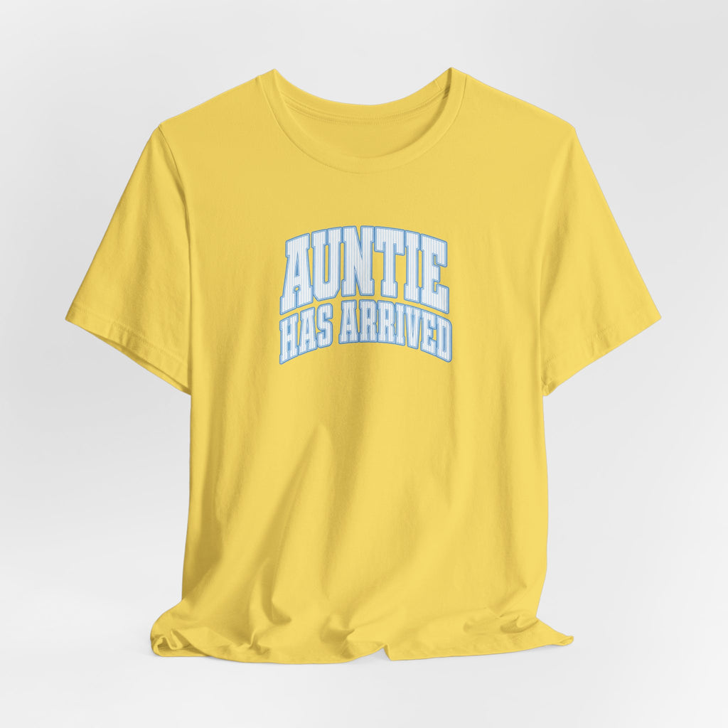 Auntie Has Arrived T-Shirt