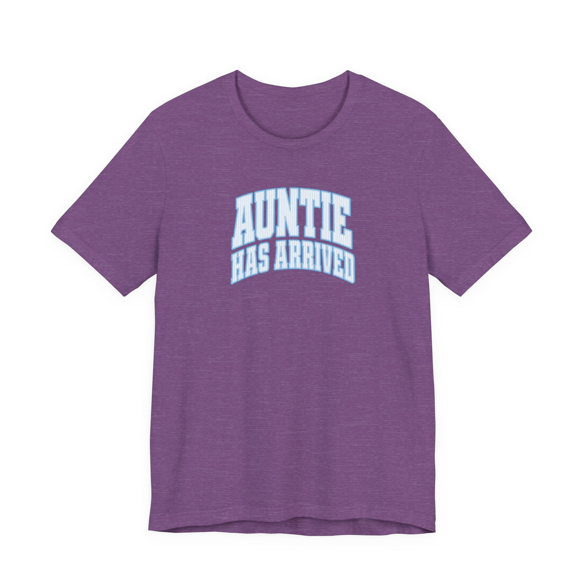 Auntie Has Arrived T-Shirt