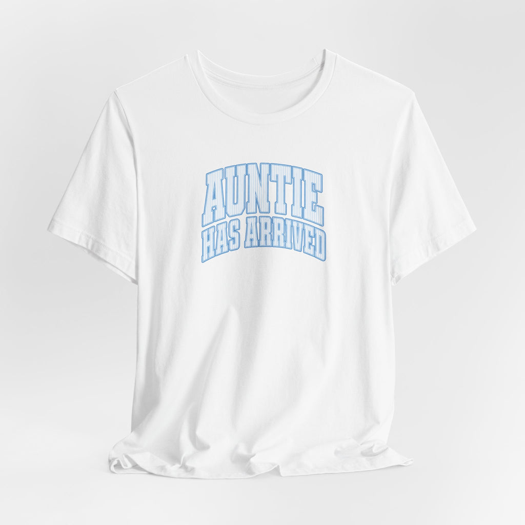 Auntie Has Arrived T-Shirt