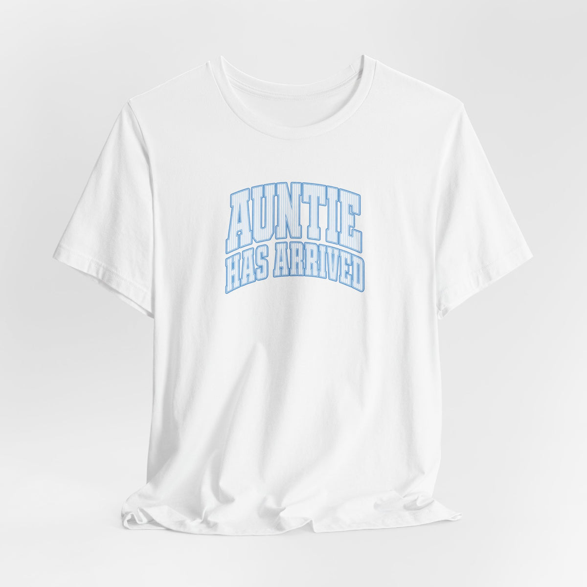 Auntie Has Arrived T-Shirt