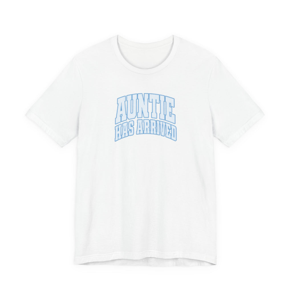 Auntie Has Arrived T-Shirt