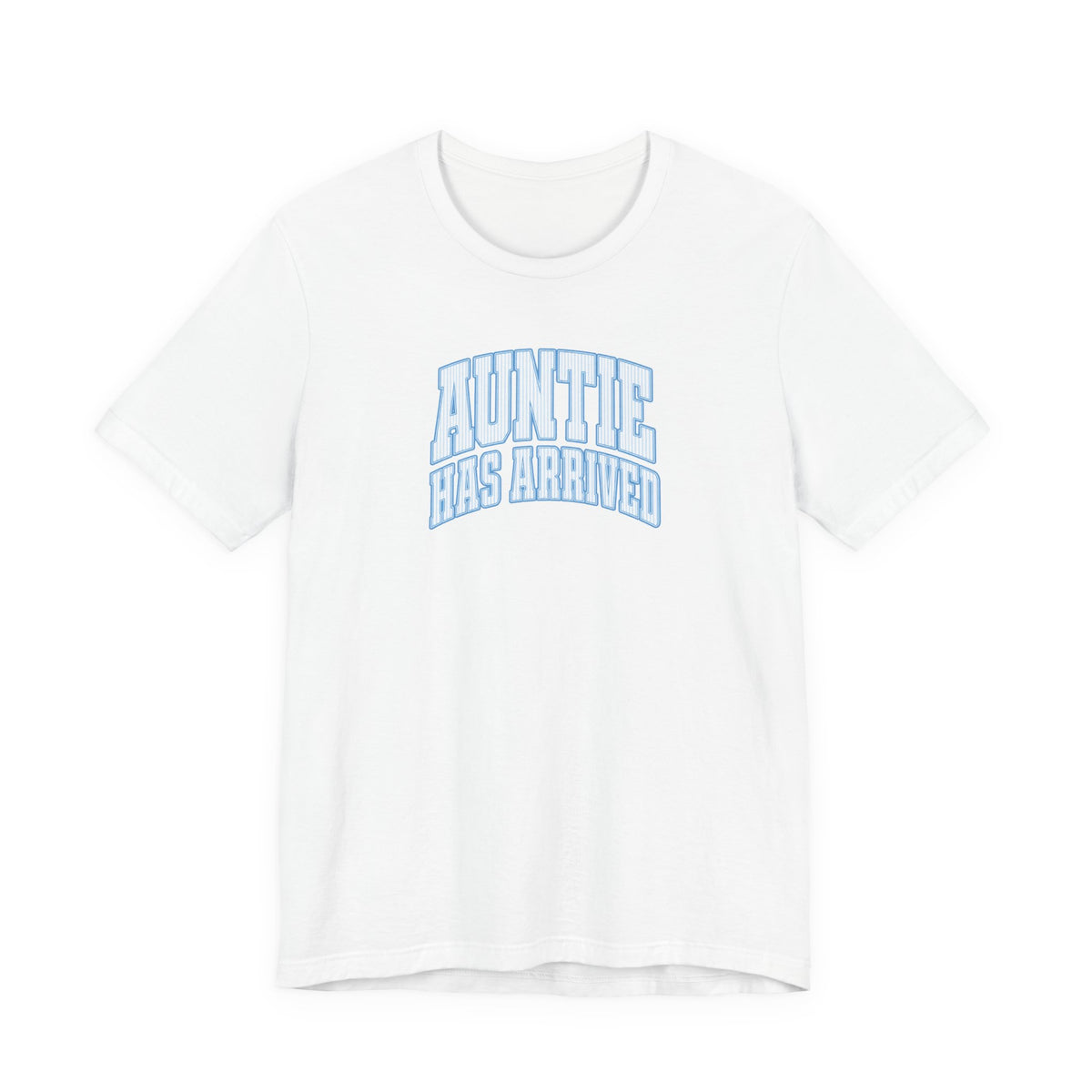 Auntie Has Arrived T-Shirt