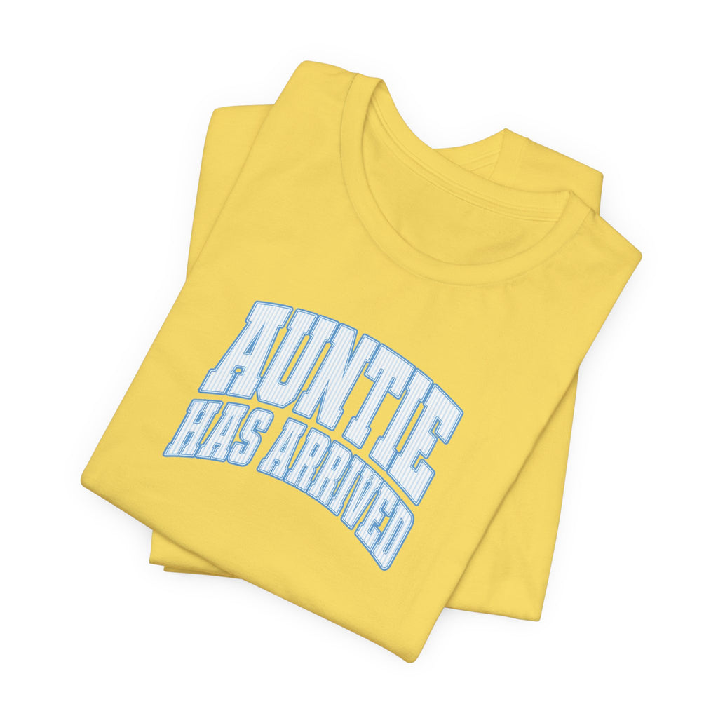 Auntie Has Arrived T-Shirt