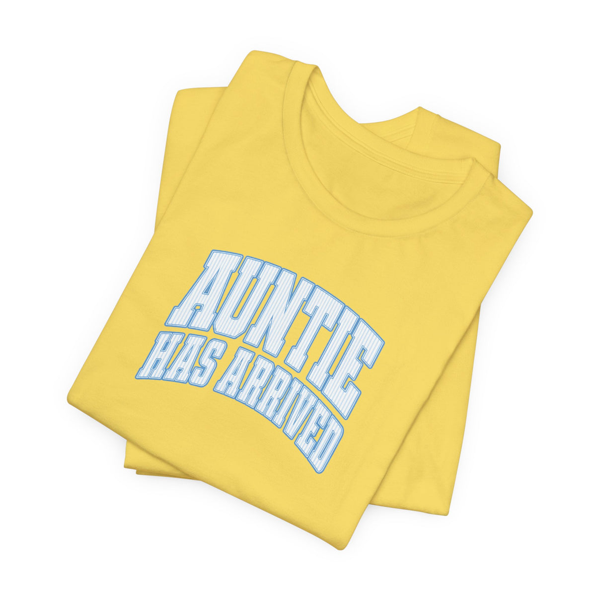 Auntie Has Arrived T-Shirt
