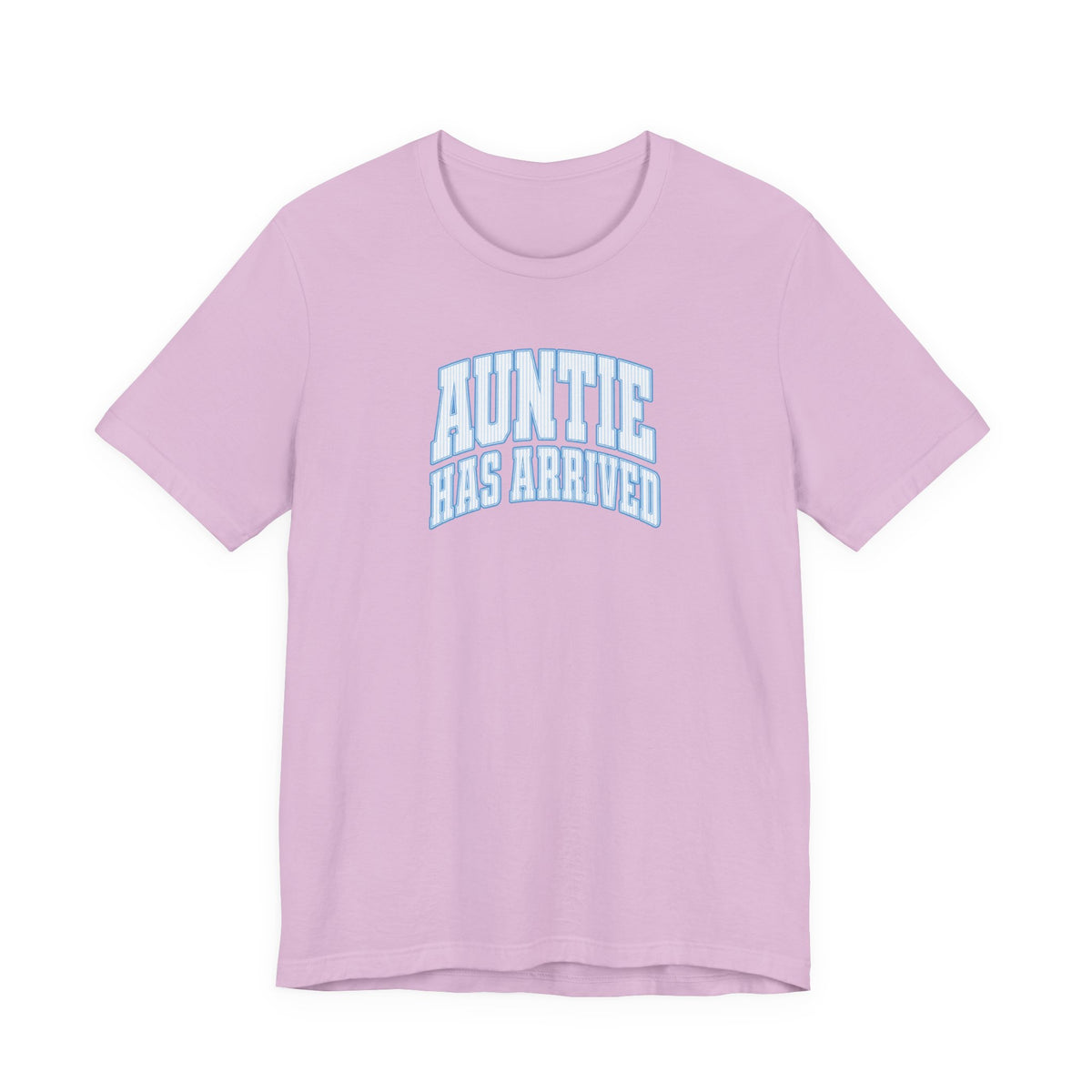 Auntie Has Arrived T-Shirt