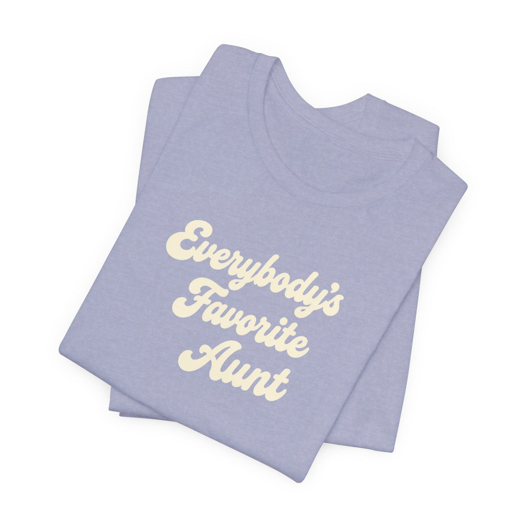 Everybody's Favorite Aunt T-Shirt