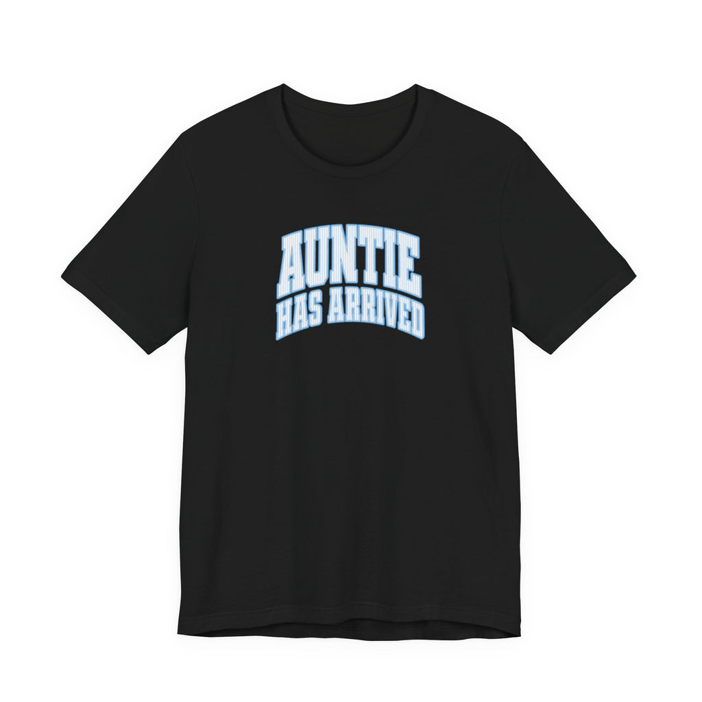 Auntie Has Arrived T-Shirt