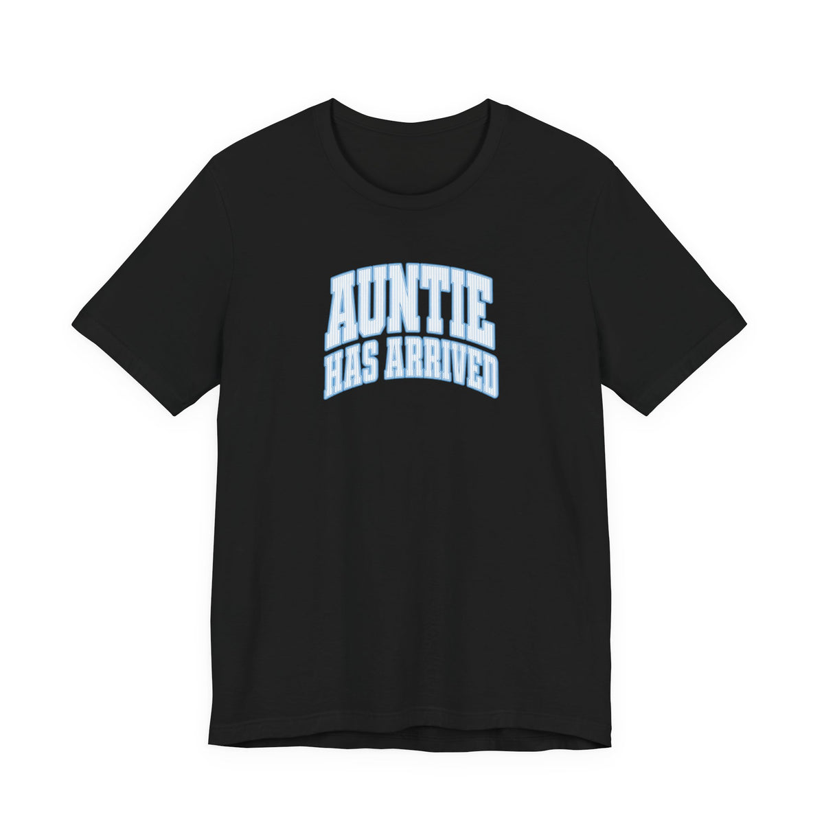 Auntie Has Arrived T-Shirt