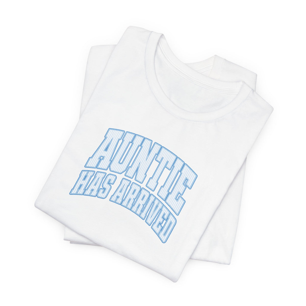 Auntie Has Arrived T-Shirt