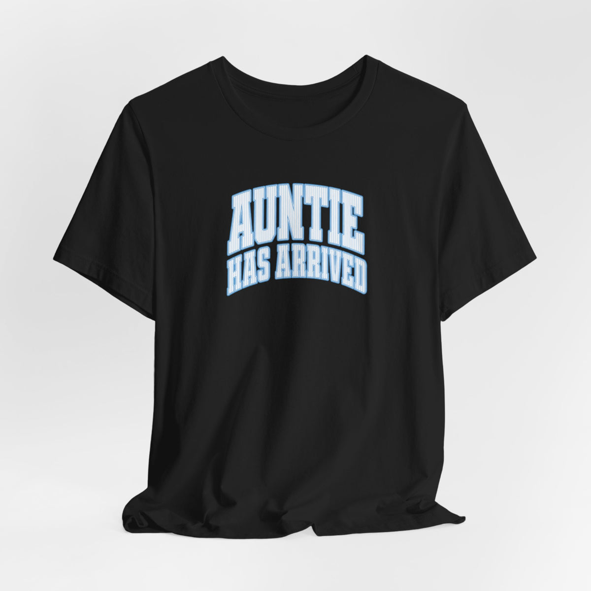 Auntie Has Arrived T-Shirt