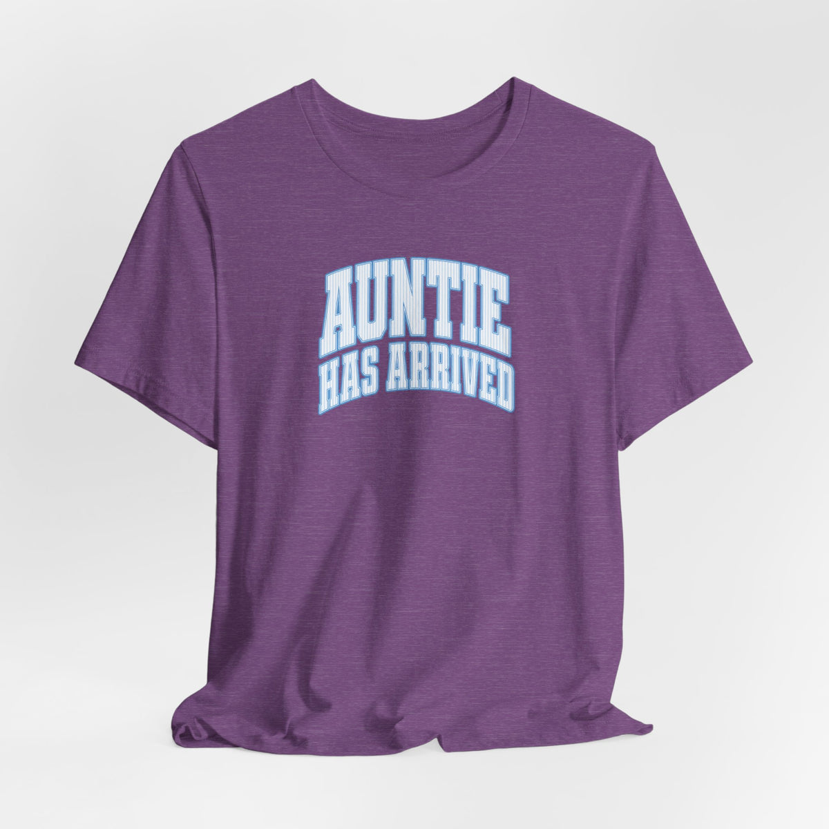Auntie Has Arrived T-Shirt